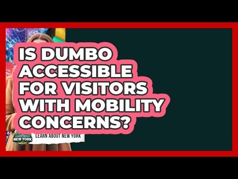 Is DUMBO Accessible For Visitors With Mobility Concerns? - Learn About New York