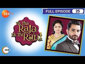 Ek Tha Raja Ek Thi Rani - Full Episode - 25 - Divyanka Tripathi Dahiya, Sharad Malhotra - Zee TV