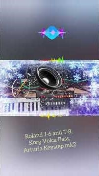 Roland J-6, T-8 and Korg Volca Bass. Sequenz by Arturia Keystep mk2