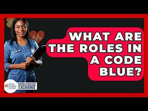 What Are The Roles In A Code Blue? - Nursing Knowledge Exchange