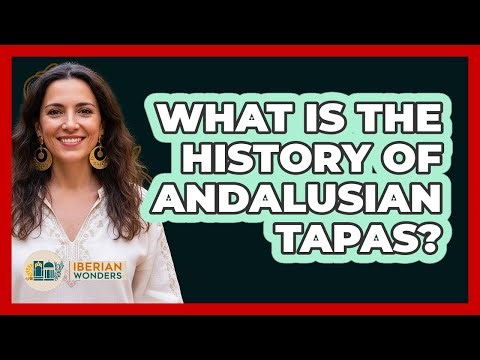 What Is The History Of Andalusian Tapas?