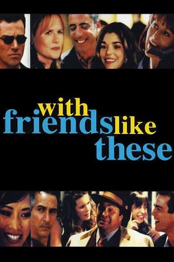 With Friends Like These (1998) - Movie