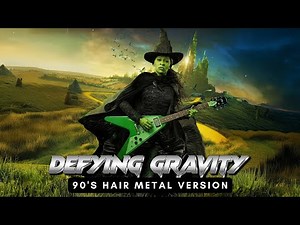 Defying Gravity - Wicked (90's Hair Metal Female Version)