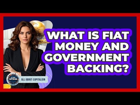 What Is Fiat Money And Government Backing?