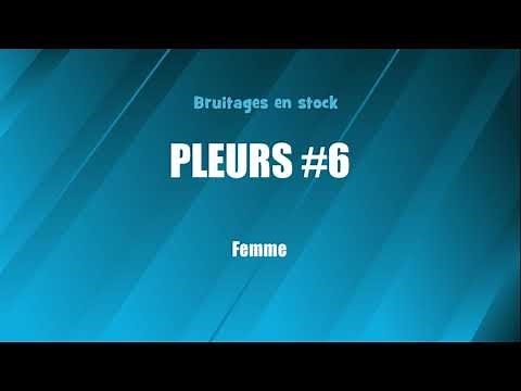 PLEURS #6 Femme (bruitage gratuit)