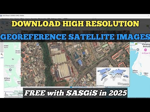 Download Georeferenced Satellite Imagery Free with SAS Planet || SASGiS in 2025 for GIS Analyst