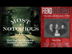 (Part One) The Villisca Axe Murders: Crime Scene w/ Edgar Epperly