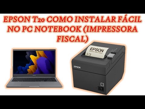 EPSON T20 COMO INSTALAR FÁCIL NO PC NOTEBOOK (IMPRESSORA FISCAL)
