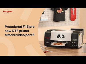 Procolored F13 pro new DTF printer tutorial video part 5: Get your image printed with the machine