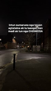 Intun sumaruno nga tawen agtatalna ak tu laengen ken madi ak tun nga CHISMOSA | Ilokaknows