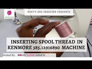Inserting Spool Top Thread in Kenmore 385.12916890 Series sewing machine- Part 2
