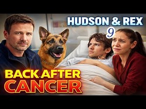 Hudson & Rex Season 9 (2026): John Reardon Is BACK After Cancer!