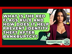 What Is The Red Flags Rule And How Does It Help Prevent Identity Theft After Bankruptcy?