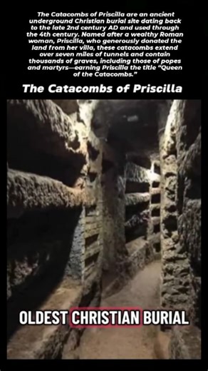 The Catacombs of Priscilla Located along Rome’s Via Salaria, the Catacombs of Priscilla are an ancient underground Christian burial site dating back to the late 2nd century AD and used through the 4th century. Named after a wealthy Roman woman, Priscilla, who generously donated the land from her villa, these catacombs extend over seven miles of tunnels and contain thousands of graves, including those of popes and martyrs—earning Priscilla the title “Queen of the Catacombs.” Renowned for housing 