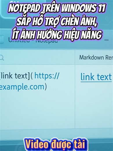 Notepad trên Windows 11 sắp hỗ trợ chèn ảnh, ít ảnh hưởng hiệu năng #windows #notepad