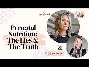 Prenatal Nutrition: The Lies & The Truth, with Candi Frazier