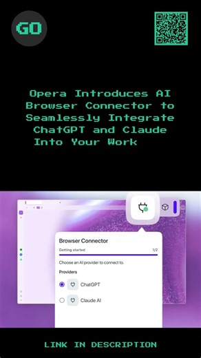 Opera Introduces AI Browser Connector to Seamlessly Integrate ChatGPT and Claude Into Your Workflow.
