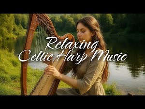 Relaxing Celtic Harp Music – 1 Hour of Peaceful Instrumental Music