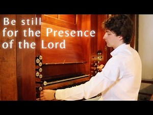Wedding Hymn // BE STILL, FOR THE PRESENCE OF THE LORD - Church Organ