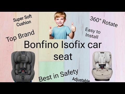 Ultimate Guide to the Best Car Seat: Bonfino Isofix Review