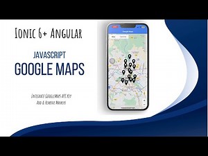 Ionic Google Maps | Integrate Javascript Google Maps API | Add & Remove Markers