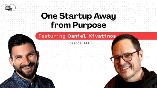 One Startup Away from Purpose | Daniel Kivatinos