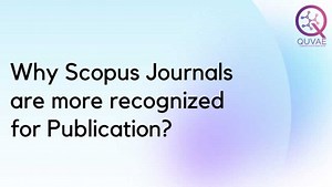 Why Scopus Indexed Journals are more recognized for Publication? - Quvae