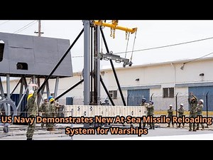 US Navy Demonstrates New At Sea Missile Reloading System for Warships
