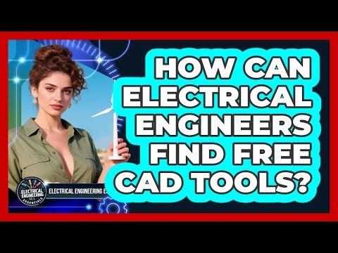 How Can Electrical Engineers Find Free CAD Tools? - Electrical Engineering Essentials