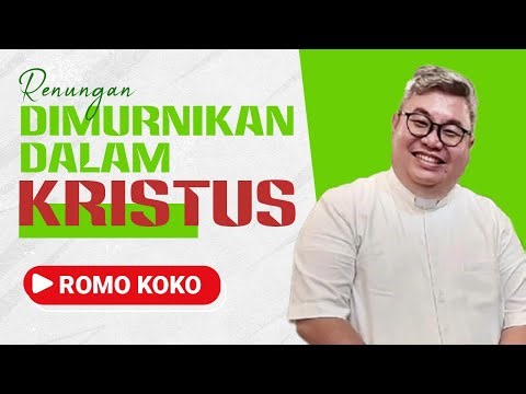 "Dimurnikan Dalam Kristus" Pembicara Renungan Romo Albertus Joni, SCJ | Romo Koko