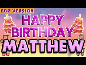 Happy Birthday MATTHEW | POP Version 1 | The Perfect Birthday Song for MATTHEW