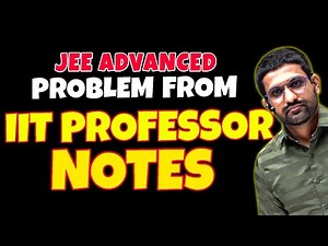 Beautiful JEE Advanced Problem From IIT Professor Notes