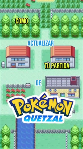 Cómo actualizar tu partida de Pokémon Quetzal