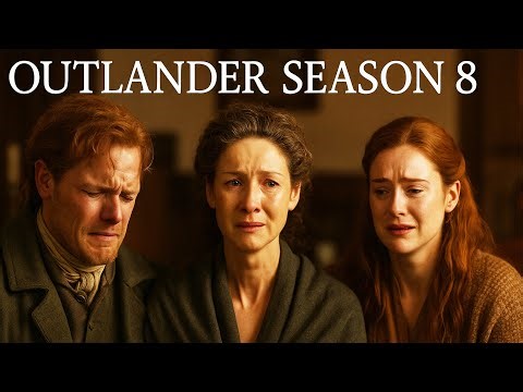 OUTLANDER SEASON 8–Cast In Tears Before The Final Season