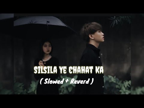 SILSILA YE CHAHAT KA 💀 :- Slowed X Reverb | soft music | Deba Studio
