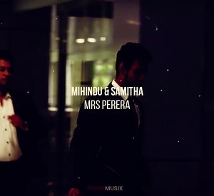 Mihindu & Samitha-Mrs Perera#sinhala#sinhalasong#mrsperera#mihinduariyaratne#mihinduariyartne#mihinduariyarathna#fup#primemusix#viral