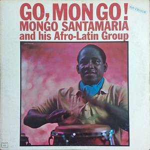 Mongo Santamaria And His Afro-Latin Group - Go, Mongo!