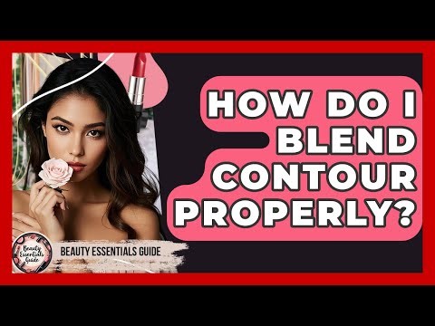 How Do I Blend Contour Properly? - Beauty Essentials Guide