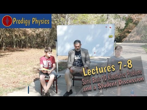 Lectures 7-8: Some Basic 1D Kinematics Problems and a Student Discussion (Remastered)