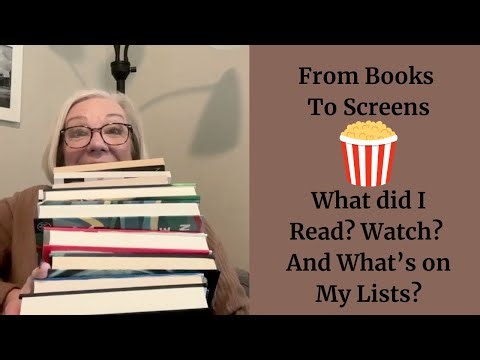 From Books to Screens | What did I Read? Watch? And What's On my Lists?