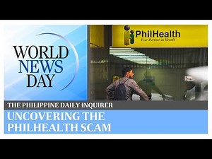 World News Day: Uncovering the Philhealth scam | Philippine Daily Inquirer