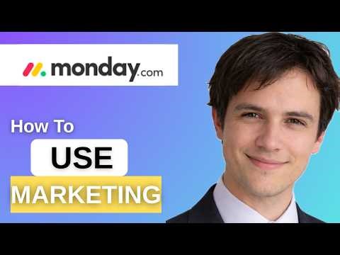 How To Use Monday com For Marketing