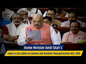 Home Minister Amit Shah's reply in Lok Sabha on Jammu and Kashmir Reorganisation Bill, 2019