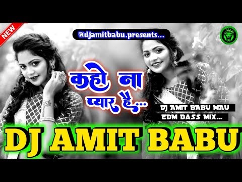 Kaho Na Pyar Hai Love ❤️ Dj Remix Hindi song | kaho na pyar hai EDM Bass Mix | Dj Amit Babu