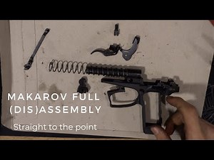 Makarov full (dis)assembly - Straight to the point