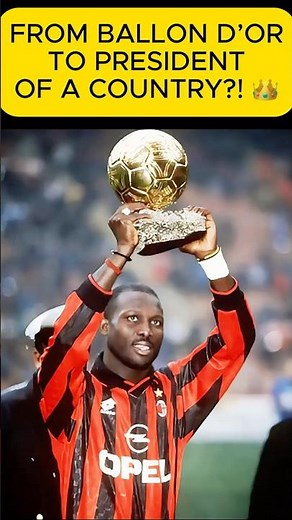 From Ballon d'Or to PRESIDENT! The Unbelievable Story of George Weah