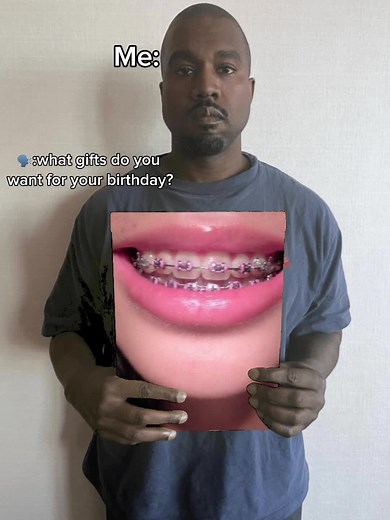 Funny Birthday Gift Meme with Braces Request