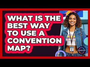 What Is The Best Way To Use A Convention Map?