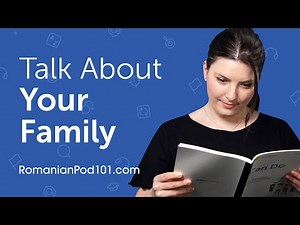 How to Talk about Your Family in Romanian?