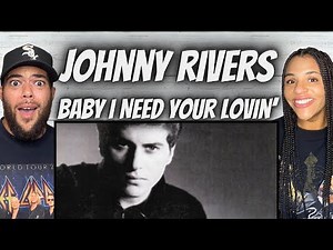 FIRST TIME HEARING Johnny Rivers - Baby, I Need Your Lovin' REACTION